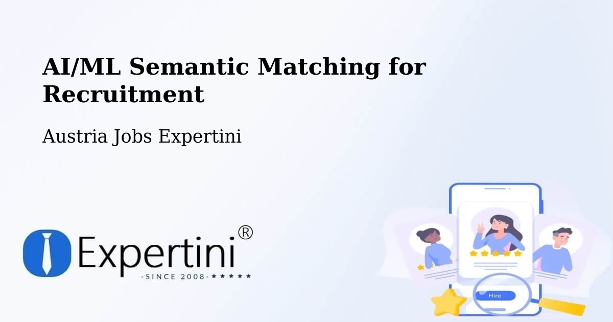 AI/ML Semantic Matching for Recruitment - Austria Jobs Expertini